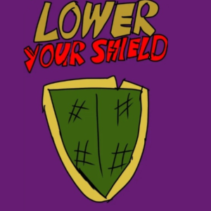 lower your sheild part 1