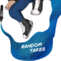 Random Takes