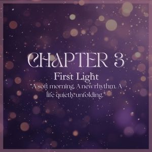 CHAPTER 3: First Light