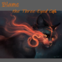 Blame the Three-Eyed Cąȶ 