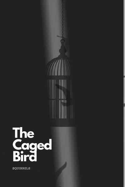The Caged Bird 