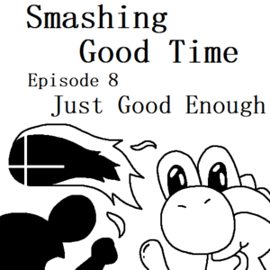 Smashing Good Time | E8 - Just Good Enough