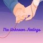 The Unknown Feelings