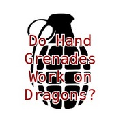 Do Hand Grenades Work On Dragons?