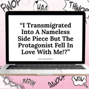 I Transmigrated Into A Nameless Side Piece But The Protagonist Fell In Love With Me!?