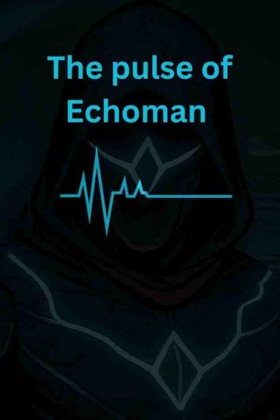 The Pulse of Echoman