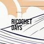 Ricochet Days