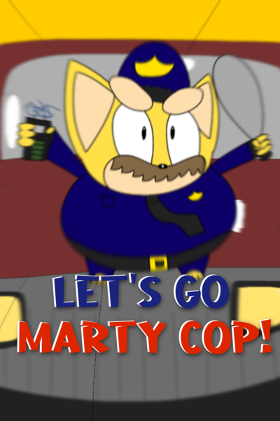 Let's Go Marty Cop!