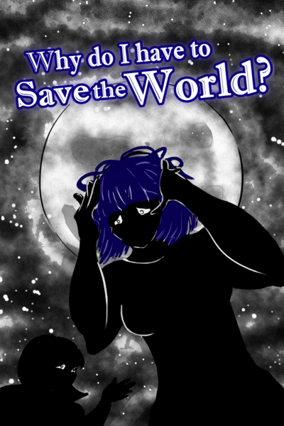 Why do I have to Save the World?