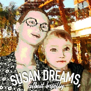 Susan Dreams, Albeit Briefly.