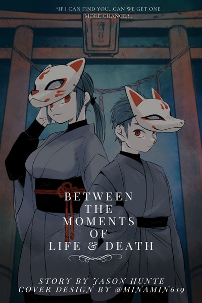 Between the Moments of Life & Death