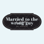 Married to the wrong guy