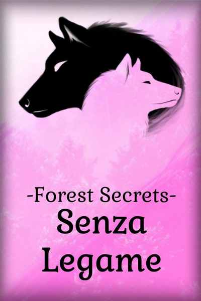 Forest Secrets. Senza Legame.
