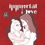 Immortal Love - GL