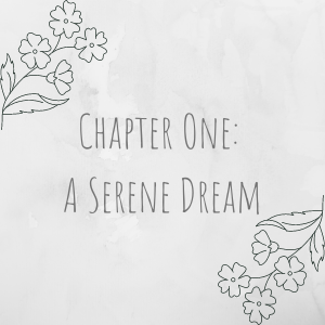Chapter One: A Serene Dream