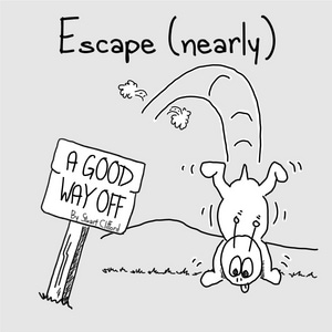 Escape (nearly)