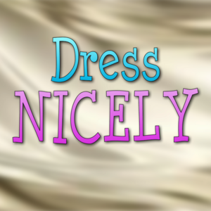 Dress Nicely