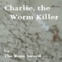 Charlie, the Worm Killer