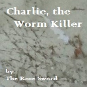 Charlie, the Worm Killer (finale)