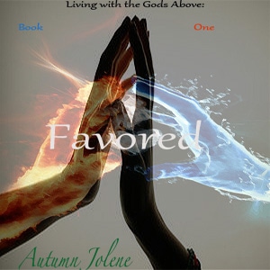 Living with the Gods Above: Favored