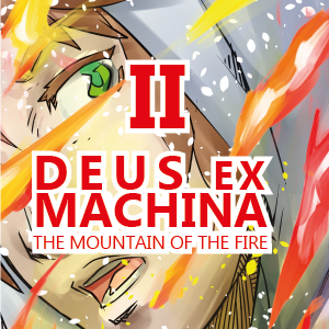 Deus Ex Machina - The Mountain of the Fire 2/2