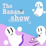 The banana show