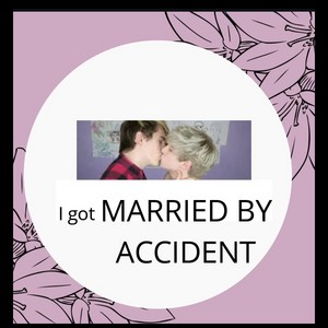 MARRIED BY ACCIDENT BL 