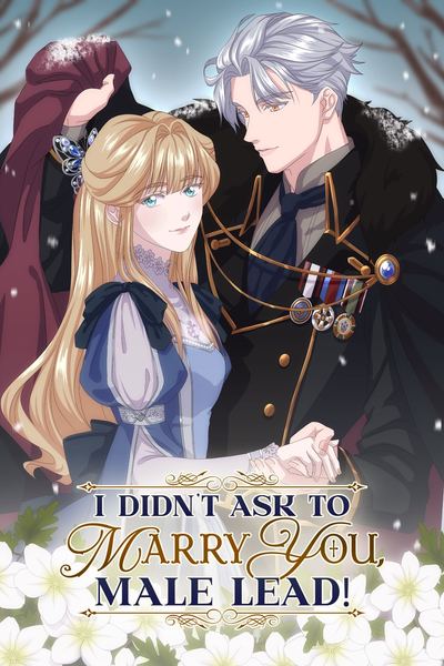 I Didn't Ask to Marry You, Male Lead!