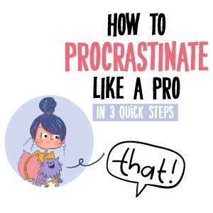 How To Procrastinate Like a Pro!