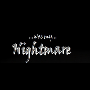 What was my nightmare?