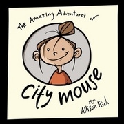 The Amazing Adventures of City Mouse