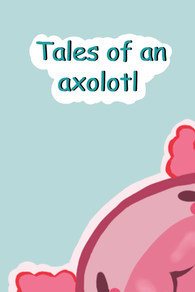 Tales of an axolotl