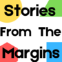 Stories from the Margins