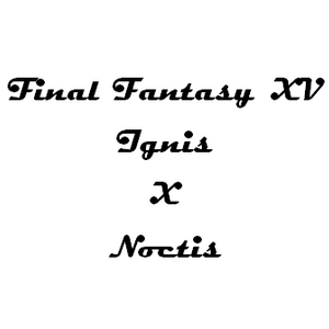 [FFXV] Ignis and Noctis – Happy Birthday