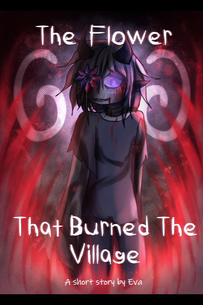 The flower that burned the village