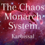 The Chaos Monarch System
