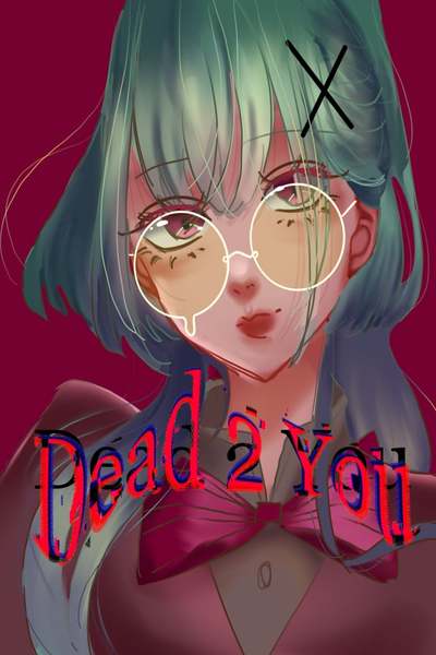 Dead 2 You