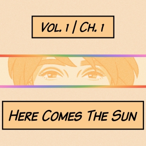 Here Comes The Sun - part 1