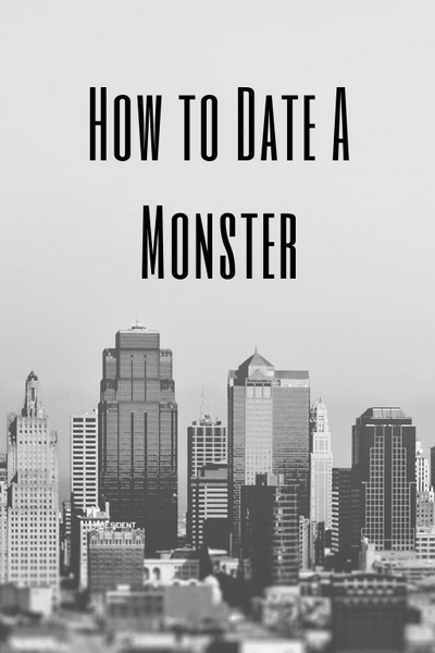 How To Date A Monster