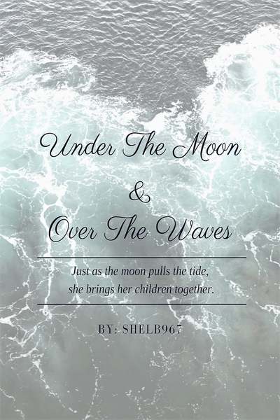 Under The Moon &amp; Over The Waves