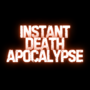 Instant death apocalypse