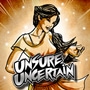 Unsure Uncertain