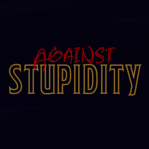Against Stupidity