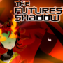 The Future's Shadow