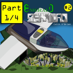 Emerald Semcad: Chapter 2: part 1: The Last Day