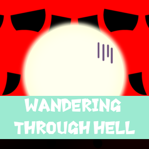 Ep7A: Wandering Through Hell