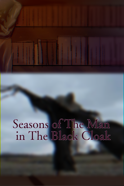 Seasons of The Man in The Black Cloak