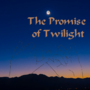 The Promise Of Twilight