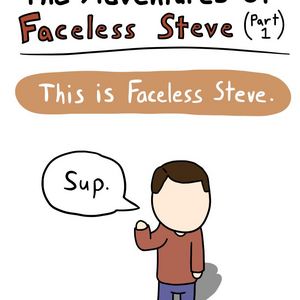 The Adventures of Faceless Steve (Part 1)