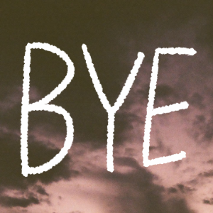 Bye